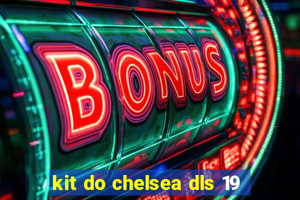 kit do chelsea dls 19